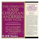 The Complete Hans Christian Andersen Fairy Tales [Illustrated]