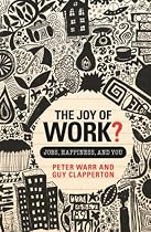 The Joy of Work?: Jobs, Happiness and You