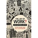 The Joy of Work?: Jobs, Happiness and You