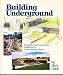 Building Underground: The Design and Construction Handbook for Earth-Sheltered Houses