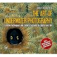 A Diver's Guide to The Art of Underwater Photography, Creative Techniques and Camera...