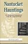 Nantucket Hauntings: 21 Firsthand Encounters with the Supernatural