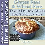 Gluten Free & Wheat Free Meals For All Occasions Taster Edition Recipe Cookbook 11 Delicious Gluten Free Recipes to Try: Gluten Free Pastry, Mains, Cake, ... Disease & Gluten Intolerance Cook Books 5)