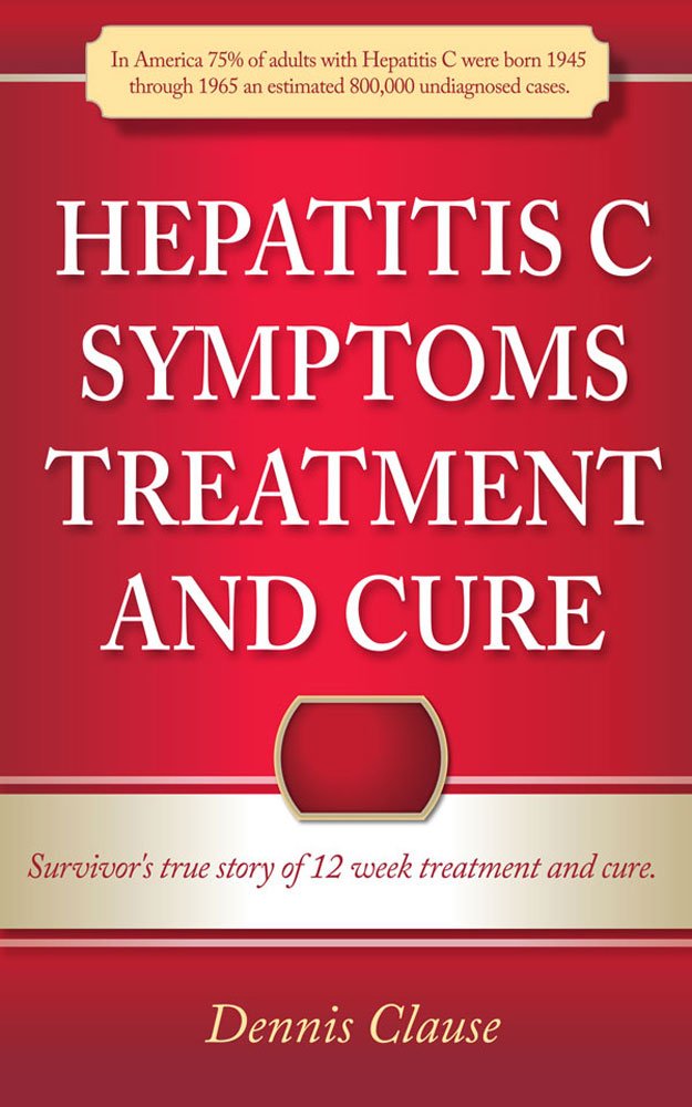 Amazon.com: Hepatitis C Symptoms, Treatment and Cure: Survivor's ... Amazon.com: Hepatitis C Symptoms, Treatment and Cure: Survivor's ...