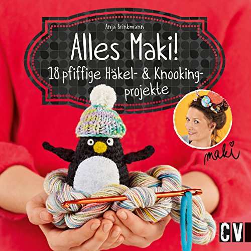 Alles Maki!: 18 pfiffige Häkel- und Knookingprojekte (German Edition)