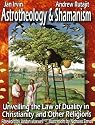 Astrotheology and Shamanism: Unveiling the Law of Duality in Christianity and other Religions