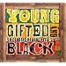 Young, Gifted & Black