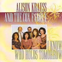 I Know Who Holds Tomorrow