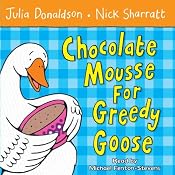 Chocolate Mousse for Greedy Goose | [Julia Donaldson]