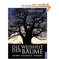 Die Weisheit der B�ume: Mythos. Geschichte. Heilkraft