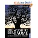 Die Weisheit der B�ume: Mythos. Geschichte. Heilkraft