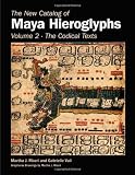 The New Catalog of Maya Hieroglyphs: The Classic Period Inscriptions (Civilization of the American Indian Series)