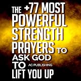 Read The +77 Most Powerful Strength Prayers to Ask God to Lift You Up:
Christian Prayer Series, Book 10 on-line