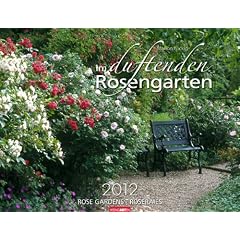 Im duftenden Rosengarten 2012 / Rosen Gardens 2012 / Roseraies 2012
