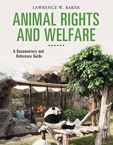 Animal Rights and Welfare: A Documentary and Reference Guide: A Documentary and Reference Guide (Documentary and Reference Guides)