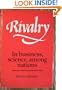 Rivalry: In Business, Science, among Nations