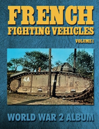 French Fighting Vehicles Volume 1: World War 2 Album