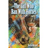 The Girl Who Ran With Horses