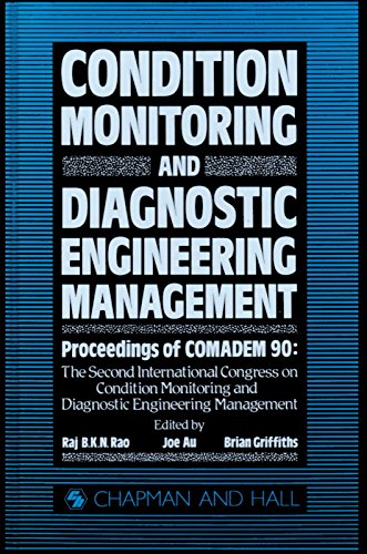 Condition Monitoring and Diagnostic Engineering Management: Proceeding of COMADEM 90: The Second International Congress on Condition Monitoring and ... Management Brunel University 16-18 July 1990