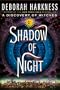 Shadow of Night: A Novel