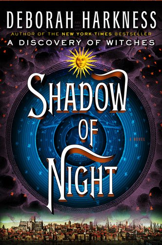 Shadow of Night: A Novel