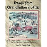 Trains from Grandfather's Attic: Layout Construction and Operating Techniques for the... by Peter H. Riddle