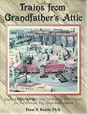 Trains from Grandfather s Attic: Layout Construction and Operating Techniques for the Prewar Toy Train Enthusiast