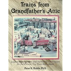 Trains from Grandfather's Attic: Layout Construction and Operating Techniques for the... by Peter H. Riddle