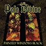 Painted Windows Black ~ Pale Divine