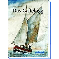 Das Gaffelrigg. Geschichte - Technik - Schiffstypen
