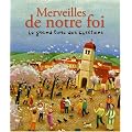 Merveilles de notre foi : Le grand livre des chr�tiens