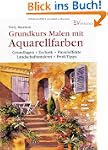 Grundkurs Malen mit Aquarellfarben: G...