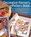 Decorative Painter's Pattern Book: Over 500 Designs for Paper, Glass, Wood, Walls & Needlework