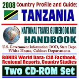 2008 Country Profile and Guide to Tanzania (Zanzibar) - National Travel Guidebook and Handbook - Embassy Bombing, Malaria, HIV/AIDS, Zanzibar Islands, USAID Reports (Two CD-ROM Set)