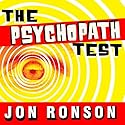 The Psychopath Test: A Journey Through the Madness Industry (






UNABRIDGED) by Jon Ronson Narrated by Jon Ronson