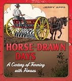 Horse Drawn Days: A Century of Farming with Horses