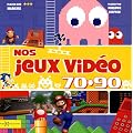 Nos Jeux Video 70-90