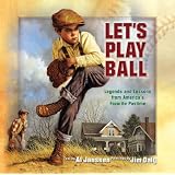 Let'sPlayBall:LegendsandLessonsfromAmerica'sFavoritePastime