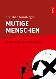 Mutige Menschen - Widerstand im Dritten Reich - Christian N&uuml;rnberger