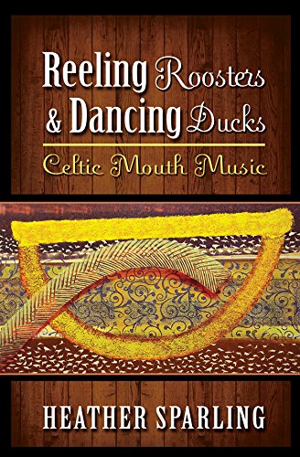 Reeling Roosters & Dancing Ducks: Celtic Mouth Music