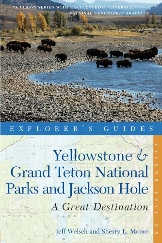 Explorer's Guide Yellowstone & Grand Teton National Parks and Jackson Hole: A Great Destination (Second Edition) (Explorer's Great Destinations)