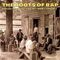 The Roots Of Rap: Classic Recordings From The 1920s & 30s