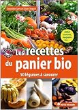 Les recettes du panier bio : 50 l�gumes � savourer