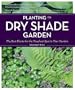 Planting the Dry Shade Garden: The Best Plants for the Toughest Spot in Your Garden