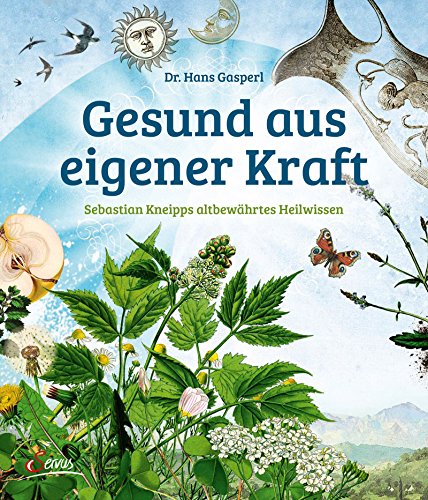 Download Gesund aus eigener Kraft: Sebastian Kneipps altbewährtes Heilwissen Download Gesund aus eigener Kraft: Sebastian Kneipps altbewährtes Heilwissen