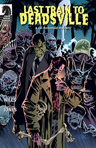 Last Train to Deadsville: A Cal McDonald Mystery #1 (Criminal Macabre: The Cal McDonald Casebook)