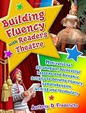 Building fluency with readers theatre : motivational strategies, successful lessons and dynamic scripts to develop fluency, comprehension, writing and vocabulary