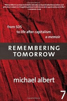 remembering tomorrow: from sds to life after capitalism: a memoir - michael albert