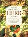 Your Backyard Herb Garden: A Gardener's Guide to Growing Over 50 Herbs Plus How to Use Them in Cooking, Crafts, Companion Planting and More [Paperback]