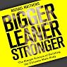 Bigger Leaner Stronger: The Simple Science of Building the Ultimate Male Body